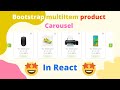 bootstrap multiItem carousel in react with react-slick(2021)