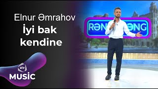 Elnur Əmrahov - İyi bak kendine