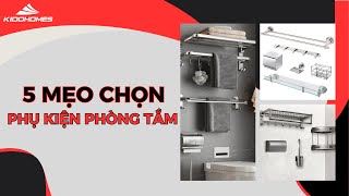 5 Mẹo lựa chọn phụ kiện nhà tắm Kidohomes| Kidohomes