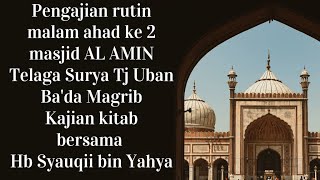 Kajian sabtu ke 2 di masjid AL AMIN Telaga Surya Tj. Uban