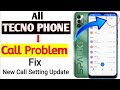 All Tecno Phone New Call Setting | A To Z All Calling Problem Fix | Tecno Spark Call Problem