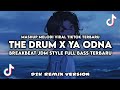 DJ THE DRUM X YA ODNA BREAKBEAT JDM STYLE FULL BASS TERBARU 2024