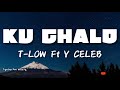 T-Low Feat Y Celeb - Ku Chalo (lyrics video)