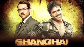 Shanghai (2012) Full Movie Hindi 4K - Emraan Hashmi, Kalki Koechlin - Abhay Deol - Bollywood Movies