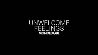 Unwelcome Feelings I Monologue