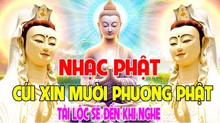 Nhạc Phật - Liên Khúc Cúi Xin Mười Phương Phật, #TUYỂN CHỌN NHẠC ĐẠO PHẬT#BẠN NGHE CẦU GÌ ĐƯỢC ĐÓ