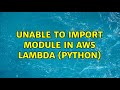 Unable to import module in AWS Lambda (Python)