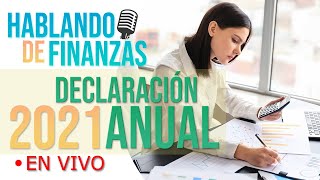 HABLANDO DE FINANZAS: DECLARACIÓN ANUAL 2021 | César Cervantes - Contabilidad e Impuestos