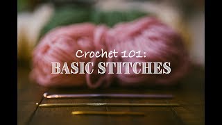 Crochet 101: Basic Stitches