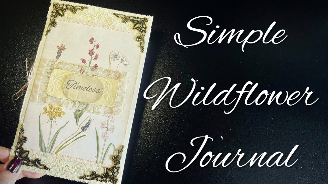 Beginner Junk Journal Tutorial- Quick And Easy Wildflower Journal With ...