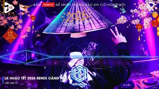 LK NHẠC TẾT 2026 REMIX - NHẠC XUÂN 2026 REMIX HAY NHẤT HIỆN NAY - CHÚC MỪNG NĂM MỚI BÍNH NGỌ 2026 P2
