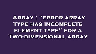 Array : "error array type has incomplete element type" for a Two-dimensional array