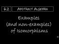 Abstract Algebra - 6.2 Examples and Non-Examples of Isomorphisms