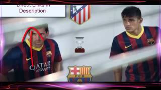Supercopa de España   FC Barcelona vs Atletico Madrid 28 08 2013