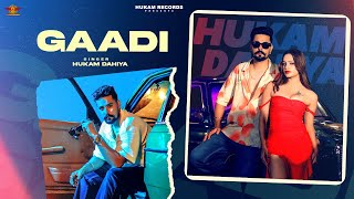 Gaadi (Official Video) | Hukam Dahiya | New Haryanvi Song 2024