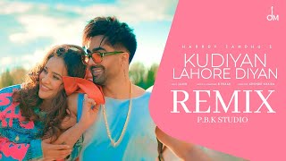 Kudiyan Lahore Diyan Remix | Harrdy Sandhu  | Aisha Sharma | Jaani | B Praak | Ft. P.B.K Studio