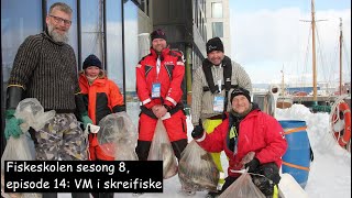 Fiskeskolen sesong 8, episode 14: VM i skreifiske