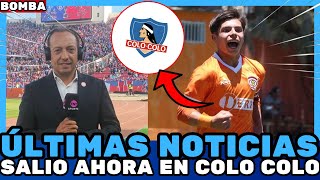 💥💣¡SALIO AHORA EN COLO-COLO! ¡ÚLTIMAS NOTICIAS! ¡JUGADOR LLEGANDO Y MÁS! Noticias de Colo-Colo.