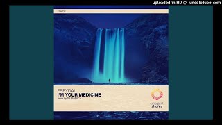 Freydal - I'm Your Medicine (Talamanca Remix)