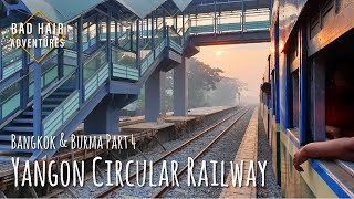 Bangkok \u0026 Burma Part 4 | Yangon Circular Railway #travel #Myanmar #Burma #railway #Yangon