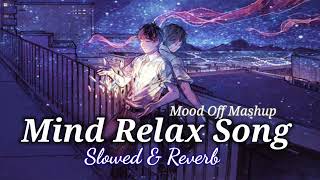 Mind Relax Song | Arijit Singh, B Praak, Jubin Nautiyal &More Love Mashup♥️