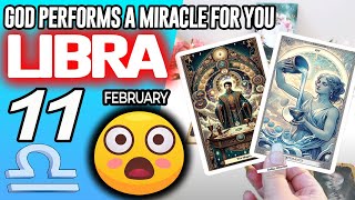 Libra ♎ 😇 GOD PERFORMS A MIRACLE FOR YOU ❗🙌 Horoscope for Today February 11 2025 ♎ Libra tarot