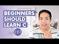 Why Beginners Should Learn How To Code in C!