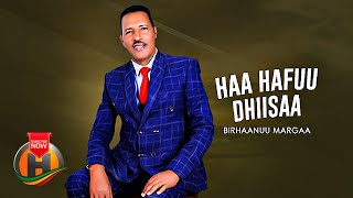 Birhaanuu Margaa - Haa Hafuu Dhiisaa - New Ethiopian Oromo Music 2022 (Official Video)