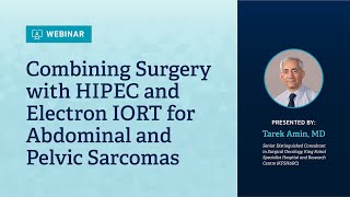 Combining Surgery with HIPEC and Electron IORT for Abdominal and Pelvic Sarcomas