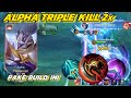 ALPHA TRIPLE KILL 2x..!! BEST BUILD ALPHA || LETS TRY..