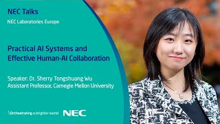 NEC Talks: Practical AI Systems and Effective Human-AI Collaboration - Dr. Sherry Tongshuang Wu