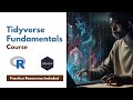 Tidyverse Fundamentals Course