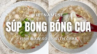 How to make Súp Bong Bóng Cua (Vietnamese Fish Maw Soup with Crab)