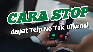 STOP TELP NOMER TAK DIKENAL PAKAI CARA INI