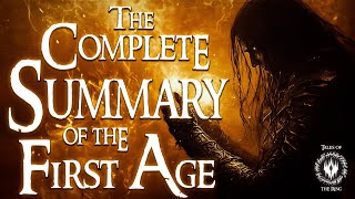 The Complete Summary of the First Age of Middle-earth | LOTR LORE