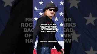 Resurfaced Kid Rock song sparks backlash ahead of ‘alternative’ halftime show