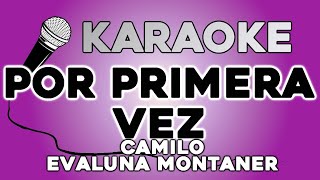 KARAOKE (Por primera vez - Camilo, Evaluna Montaner)