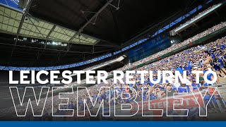Leicester City Return To Wembley | Memories Of Wembley Stadium