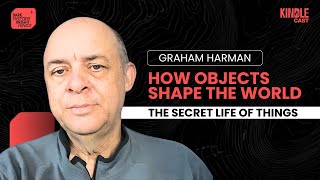 Why Objects Matter: Graham Harman on Object-Oriented Ontology
