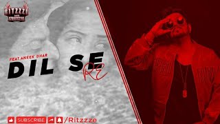 Dil Se Re |  2020  | Ritzzze Feat Aneek Dhar |