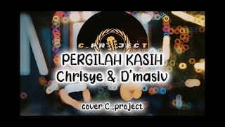 Pergilah kasih chrisye | D'masiv | cover C_project