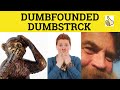 🔵 Dumbfounded Dumbstruck - Dumbfounded Meaning - Dumbstruck Examples - Informal English