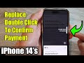 iPhone 14's/14 Pro Max: How to Replace Double Click To Confirm Payment