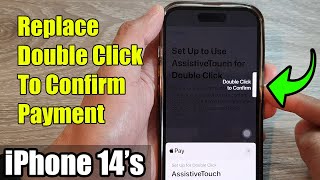 iPhone 14's/14 Pro Max: How to Replace Double Click To Confirm Payment