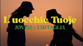 Jovine + Tartaglia - L'uocchie Tuoje (Official Video)