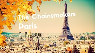 The Chainsmokers - Paris, 1 HOUR VERSION