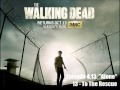 The Walking Dead - Season 4 OST - 4.13 - 13: To The Rescue