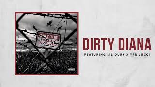 Only The Family - Dirty Diana ft Lil Durk x YFN Lucci (Official Audio)