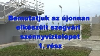 Bemutatjuk az újonnan elkészült szegvári szennyvíztelepet 1. rész