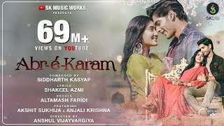 Abr-É-Karam | Video Song | Siddharth Kasyap | Altamash Faridi | Shakeel | Akshit | Anjali | Anshul